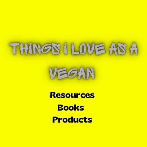 Featured Image for page Things I Love As a Vegan Resources, books, products.