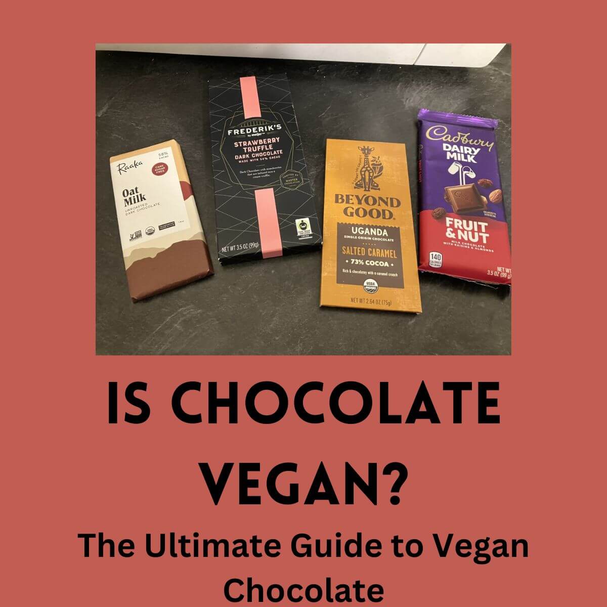 Picture of four chocolate bars with the words: Is Chocolate vegan? The ultimate guide to vegan chocolate.