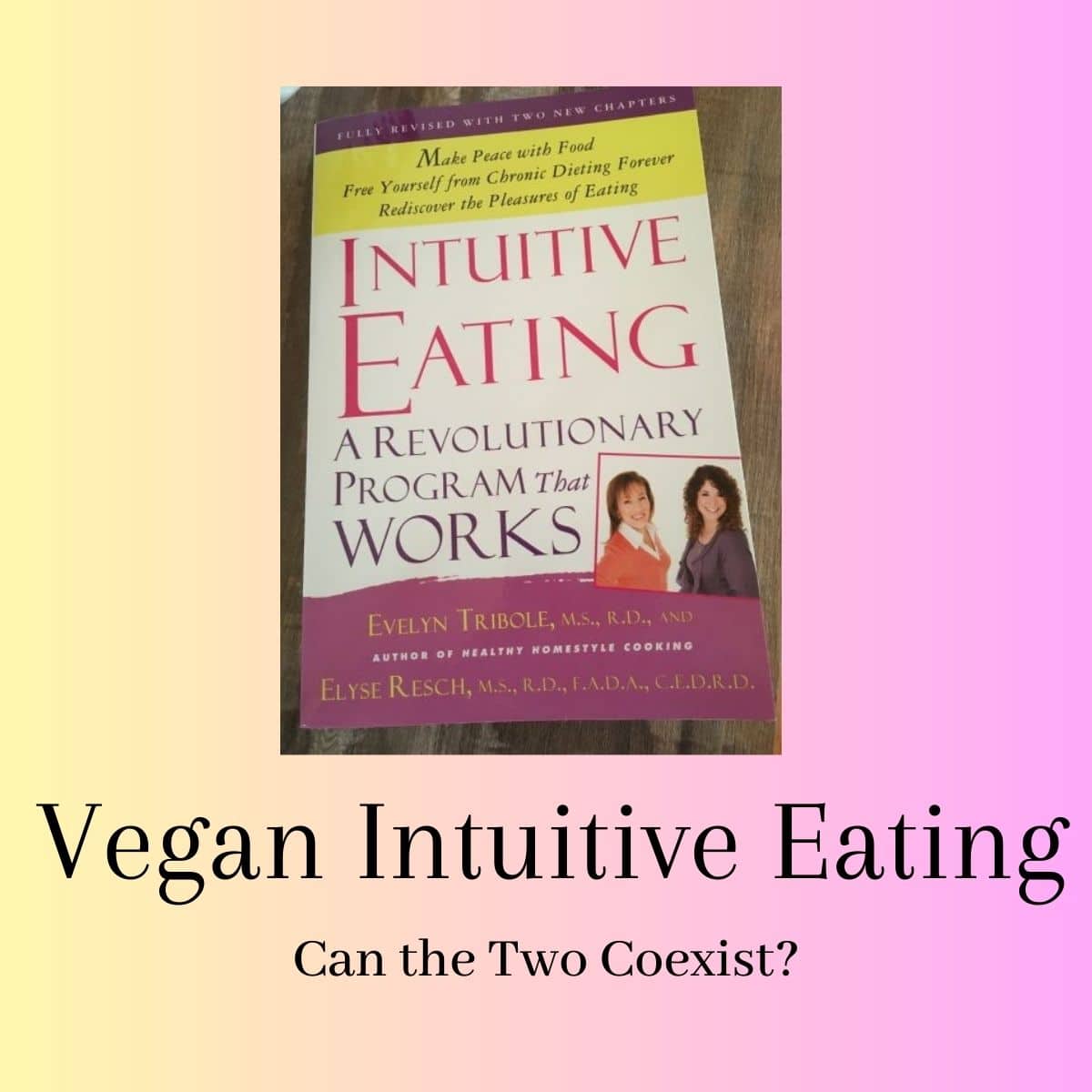 Picture of the Intuitive eating book. underneath picture, text reads the title of the blog post: Vegan intuitive eating Can the two coexist?