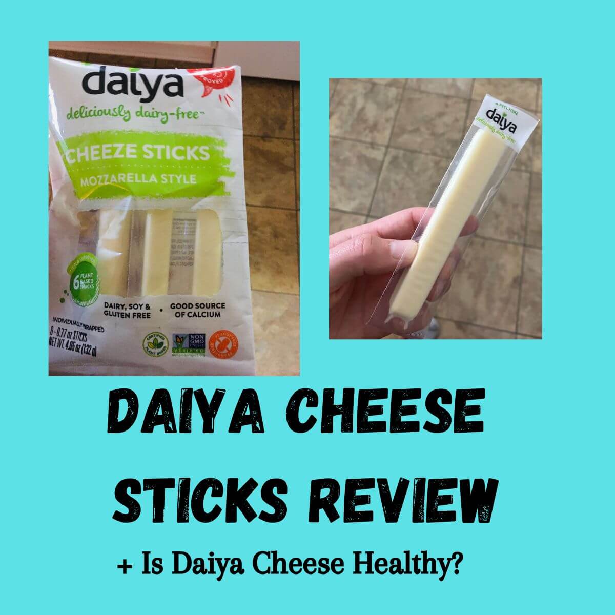 Image of a Daiya cheese stick package and a hand holding a single cheeze stick. Text reads: Daiya Cheese Sticks Review + Is Daiya Cheese Healthy?